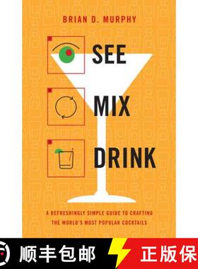 【3-4周达】See Mix Drink: A Refreshingly Simple Guide to Crafting the World's Most Popular Cocktails [9780316176712]