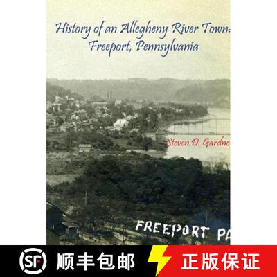 【3-4周达】History of an Allegheny River Town: Freeport, Pennsylvania: Freeport, Pennsylvania [9781387871469]