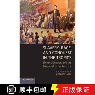 Conquest and Slavery Latin Future the America Lincoln Race Douglas 4周达 9780521132527 Tropics