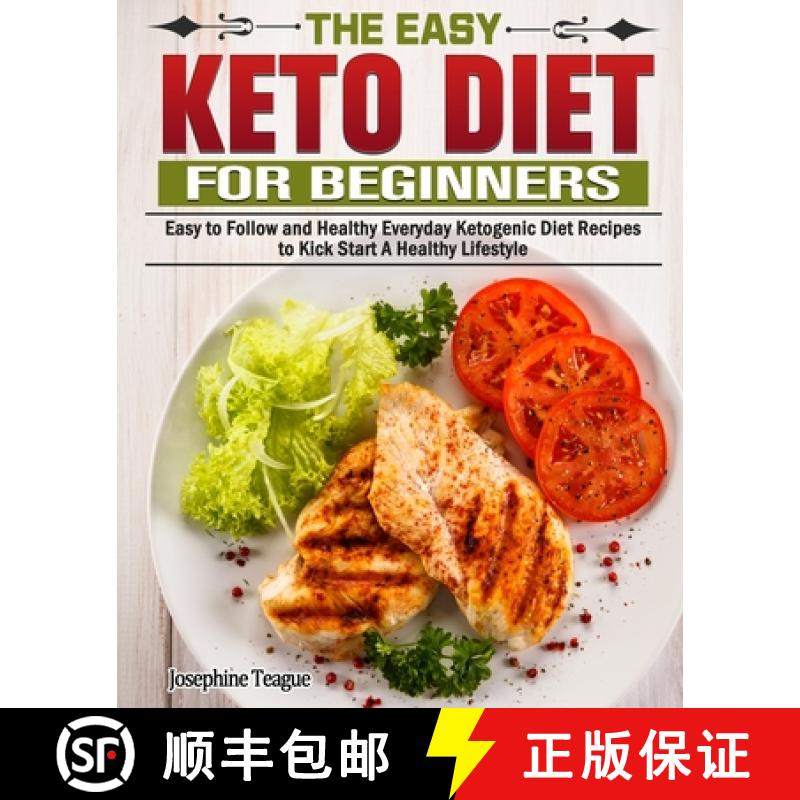 【3-4周达】The Easy Keto Diet for Beginners : Easy to Follow and Healthy Everyday Ketogenic Diet Reci... [9781649843845]