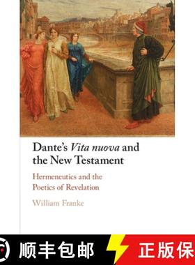 【3-4周达】Dante's Vita Nuova and the New Testament: Hermeneutics and the Poetics of Revelation [9781009013819]