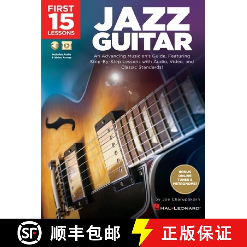 【4周达】First 15 Lessons - Jazz Guitar: An Advancing Musician's Guide, Featuring Step-By-Step Lesson... [9781540037961]