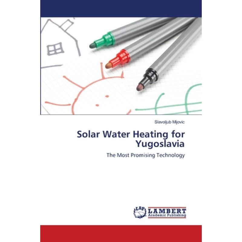 【4周达】Solar Water Heating for Yugoslavia [9783659352140]