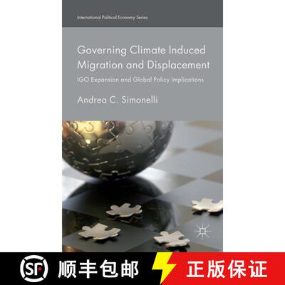 【3-4周达】Governing Climate Induced Migration and Displacement: IGO Expansion and Global Policy Impl... [9781137538659]