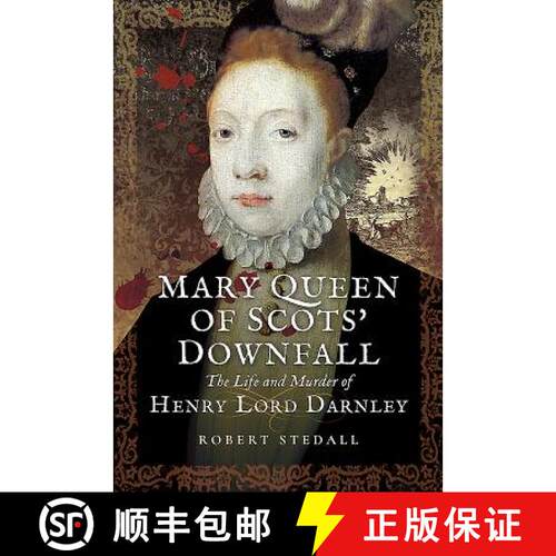 【3-4周达】精装 Mary Queen of Scots' Downfall: The Life and Murder of Henry, Lord Darnley [9781473893313]