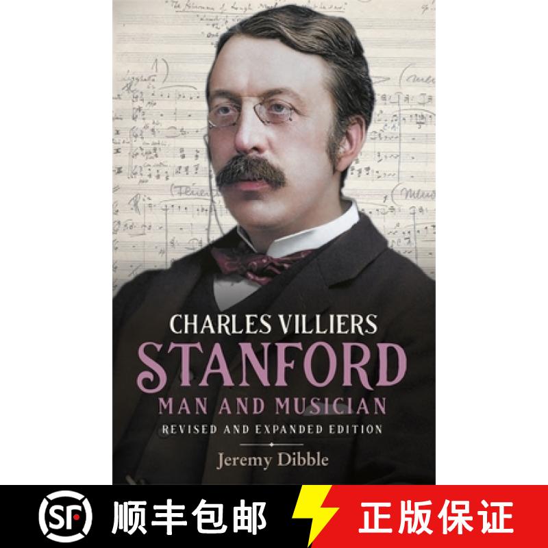 【3-4周达】Charles Villiers Stanford: Man and Musician: Revised and Expanded Edition [9781783277957]