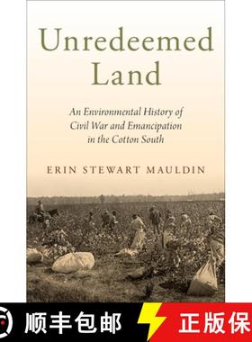 【3-4周达】Unredeemed Land: An Environmental History of Civil War and Emancipation in the Cotton South [9780190865177]