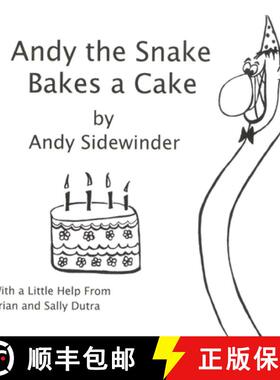 【3-4周达】Andy the Snake Bakes a Cake: by Andy Sidewinder [9780998291215]