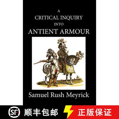 【3-4周达】A Critical Inquiry Into Antient Armour: as it existed in europe, but particularly in engla... [9781989434024]