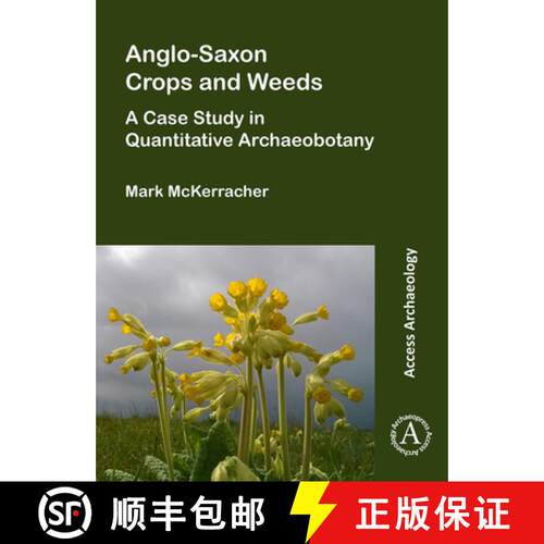 【3-4周达】Anglo-Saxon Crops and Weeds: A Case Study in Quantitative Archaeobotany [9781789691924]