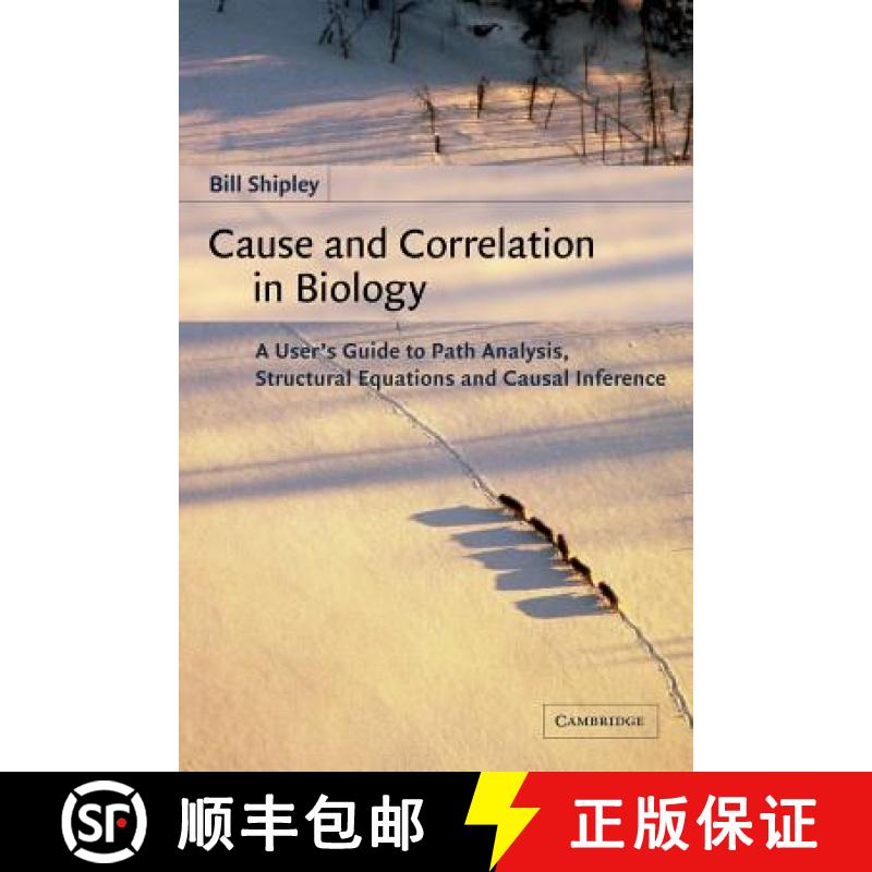 【4周达】Cause and Correlation in Biology: A User's Guide to Path Analysis, Structural Equations and ... [9780521529211]