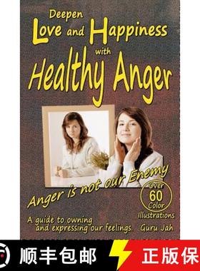 【3-4周达】Deepen Love and Happiness with Healthy Anger: A guide to Owning and Expressing our Feelings [9780991450459]