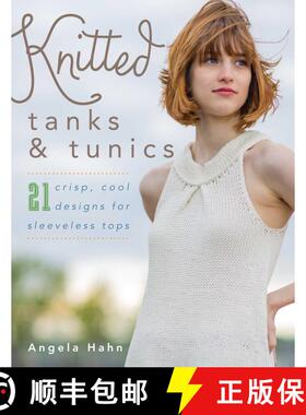 【3-4周达】Knitted Tanks & Tunics : 21 Crisp, Cool Designs for Sleeveless Tops [9780811717977]