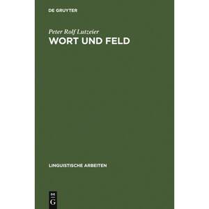 【4周达】Wort und Feld: Wortsemantische Fragestellungen Mit Besonderer Berucksichtigung Des Wortfeldb...[9783484301030]