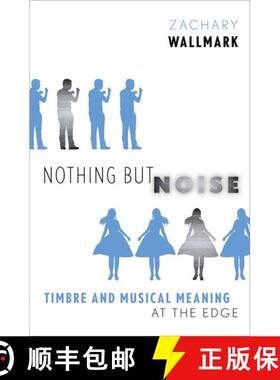 【3-4周达】Nothing but Noise: Timbre and Musical Meaning at the Edge [9780190495107]