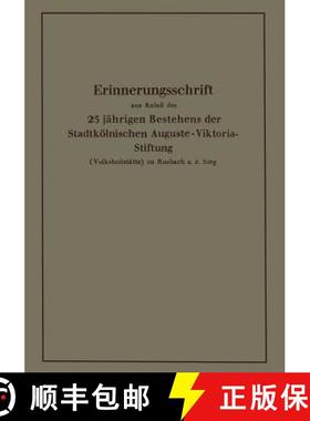 【3-4周达】Erinnerungsschrift Aus Anlass Des 25 Jahrigen Bestehens Der Stadtkoelnischen Auguste-Vikto... [9783662272817]