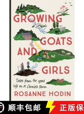 【3-4周达】Growing Goats and Girls: Living the Good Life on a Cornish Farm - Escapism at Its Loveliest [9781529303322]
