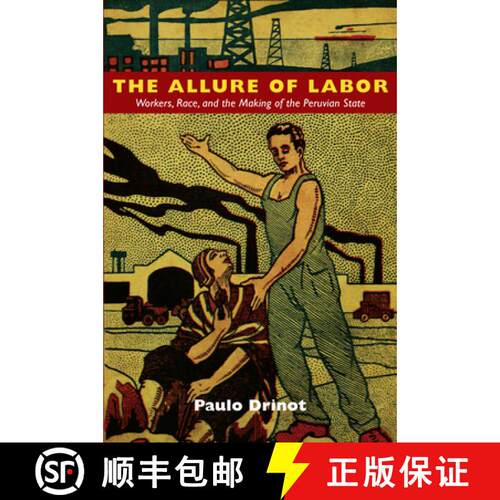【3-4周达】The Allure of Labor – Workers, Race, and the Making of the Peruvian State [9780822350132]