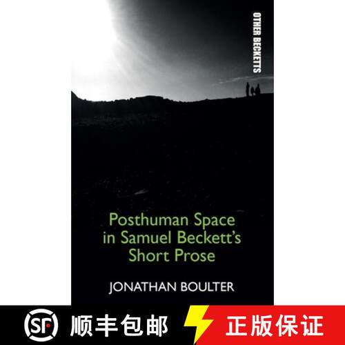 【3-4周达】Posthuman Space in Samuel Beckett's Short Prose [9781474430265]