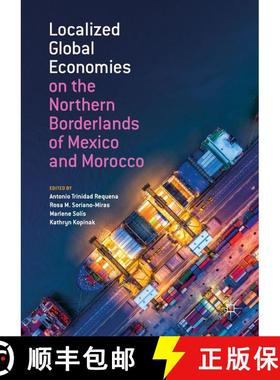 【3-4周达】Localized Global Economies on the Northern Borderlands of Mexico and Morocco [9783319965888]