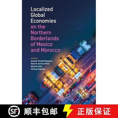 【3-4周达】Localized Global Economies on the Northern Borderlands of Mexico and Morocco [9783319965888]