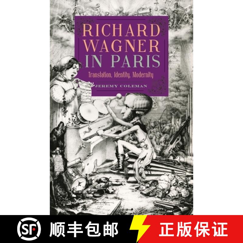 【3-4周达】Richard Wagner in Paris - Translation, Identity, Modernity: Translation, Identity, Modernity [9781783274420]