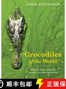 预订 Crocodiles of the World: A Complete Guide to Alligators, Caimans, Crocodiles and Gharials [9781925546811]