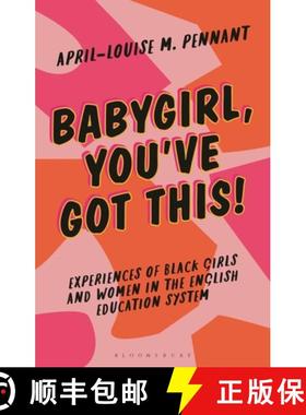 预订 Babygirl, You've Got This!: Understanding the Experiences of Black Girls and Women in the Englis... [9781350279001]