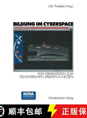 【3-4周达】Bildung Im Cyberspace: Vom Grafik-Design Zum Künstlerischen Arbeiten in Netzen. Entwicklu... [9783322960870]
