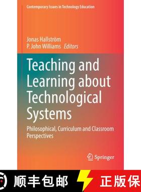 【3-4周达】Teaching and Learning about Technological Systems : Philosophical, Curriculum and Classroo... [9789811677182]