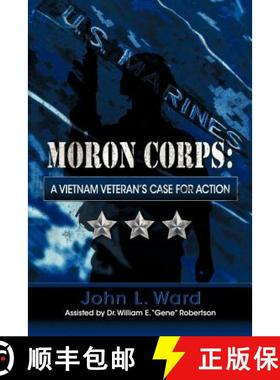 预订 Moron Corps: A Vietnam Veteran's Case for Action [9781622122073]