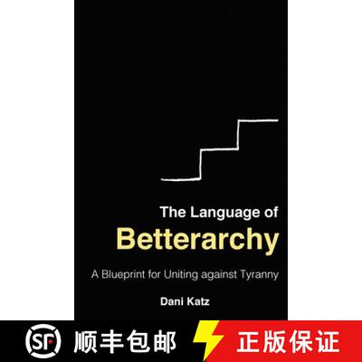 【3-4周达】The Language of Betterarchy: A Blueprint for Uniting Against Tyranny [9781956257861]