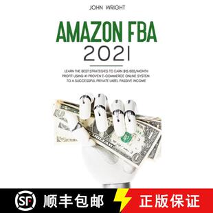 【3-4周达】Amazon FBA 2021: Learn the Best Strategies to Earn $15.000/Month PROFIT using #1 proven E-... [9781801446785]