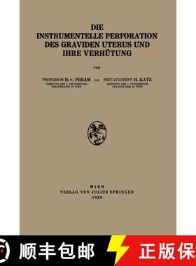 【3-4周达】Die Instrumentelle Perforation Des Graviden Uterus Und Ihre Verhütung [9783709196397]
