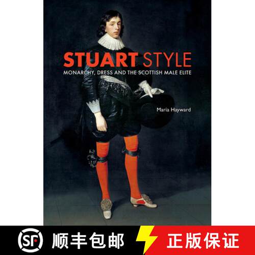 【3-4周达】精装 Stuart Style – Monarchy, Dress and the Scottish Male Elite [9780300240368]