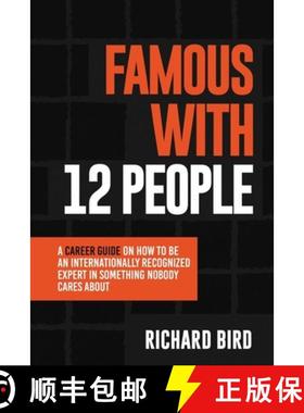 【3-4周达】Famous with 12 People: A Career Guide on How to Be an Internationally Recognized Expert in... [9798990575707]