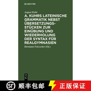 【3-4周达】A. Kuhrs Lateinische Grammatik Nebst UEbersetzungsstucken Zur Einubung Und Wiederholung De... [9783111288482]