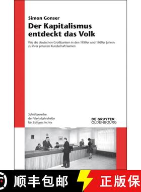 预订 Der Kapitalismus Entdeckt Das Volk: Wie Die Deutschen Großbanken in Den 1950er Und 1960er Jahre... [9783486764628]