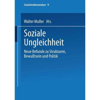 【4周达】Soziale Ungleichheit: Neue Befunde Zu Strukturen, Bewusstsein Und Politik [9783810018618]