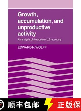 【3-4周达】Growth, Accumulation, and Unproductive Activity: An Analysis of the Postwar Us Economy [9780521034753]