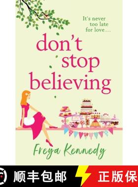 【3-4周达】Don't Stop Believing: The BRAND NEW utterly uplifting cozy romance from Freya Kennedy [9781838899431]