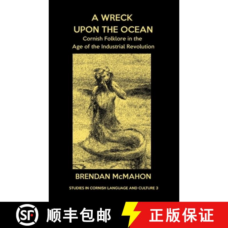 【2-3周达】A Wreck upon the Ocean: Cornish Folklore in the Age of the Industrial Revolution [9781782010982]