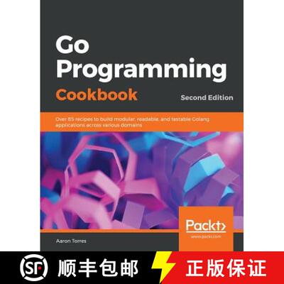 预订 Go Programming Cookbook: Over 85 recipes to build modular, readable, and testable Golang applica... [9781789800982]