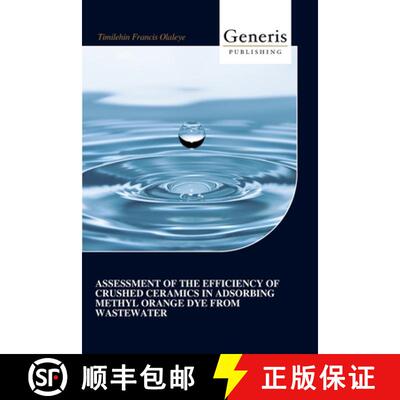 【3-4周达】Assessment of the Efficiency of Crushed Ceramics in Adsorbing Methyl Orange Dye from Waste... [9798892484015]