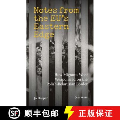 【3-4周达】精装 Notes from the EU's Eastern Edge: How Migrants Were Weaponized on the Polish-Belarusi... [9789048574278]