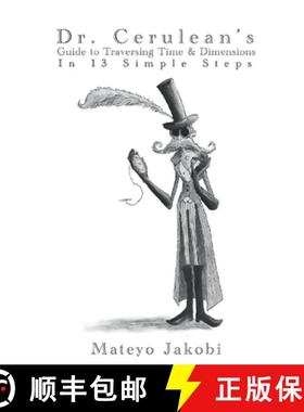 预订 Dr. Cerulean's Guide to Traversing Time & Dimensions in 13 Simple Steps [9781735885421]