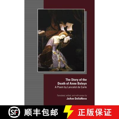 【3-4周达】The Story of the Death of Anne Boleyn: A Poem by Lancelot de Carle Volume 580 [9780866986380]