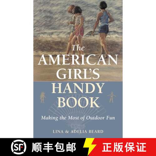 【3-4周达】The American Girl's Handy Book : Making the Most of Outdoor Fun [9781586670894]