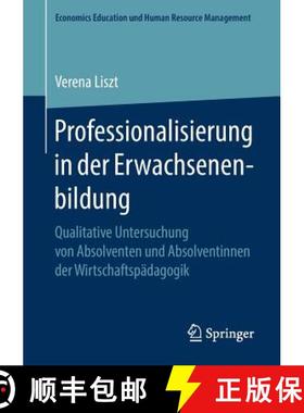 【3-4周达】Professionalisierung in der Erwachsenenbildung : Qualitative Untersuchung von Absolventen ... [9783658210229]