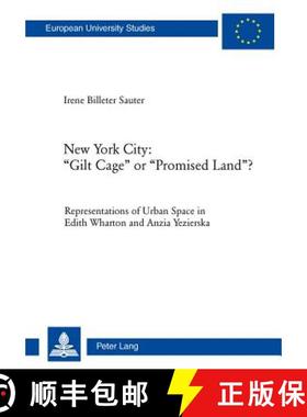 预订 New York City: «Gilt Cage» or «Promised Land»? : Representations of Urban Space in Edith Wha... [9783034305815]